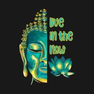 Live in the Now Spiritual Buddhist Present Moment T-Shirt