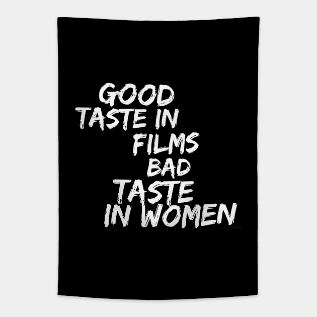 Good taste in Films bad taste in Women Tapestry by Live Together