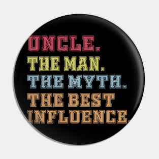 uncle The man The Myth The Best Influence Pin