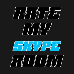 Rate my Skype Room T-Shirt