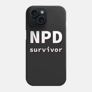 NPD (narcissistic personality disorder) survivor Phone Case