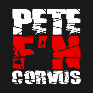 Pete F'N Corvus T-Shirt