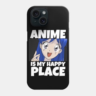 Anime Is My Happy Place Phone Case