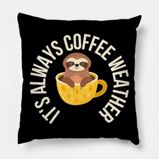 Sloth It's Always Coffee Weather Pillow