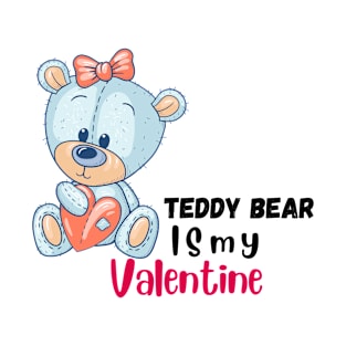 Teddy bear is my valentine printed - valentines day T-Shirt