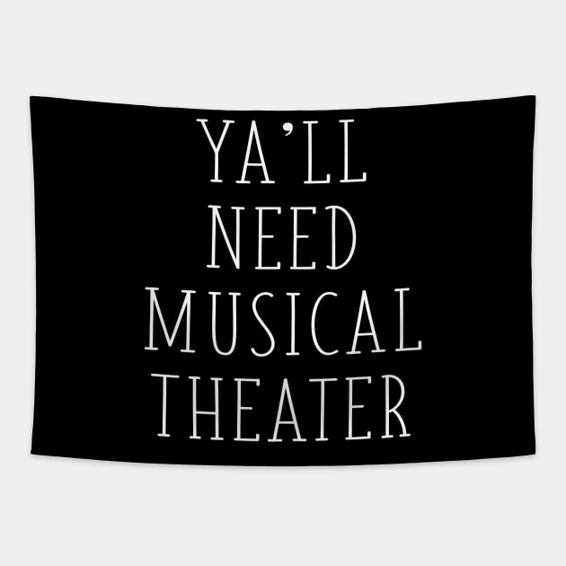 Ya'll Need Musical Theater Funny Drama Teacher Theater Actors Tapestry by graphicbombdesigns