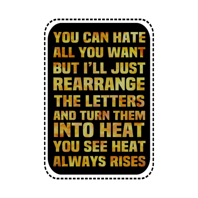 Motivational Quote Of The Day Turn Hate Into Heat by FirstTees