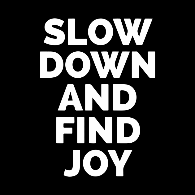 Slow Down And Find Joy by Red Wolf Rustics And Outfitters