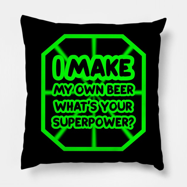 I make my own beer, what's your superpower? Pillow by colorsplash