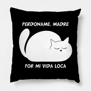 funny cat – Perdoname madre por mi vida loca (white) Pillow