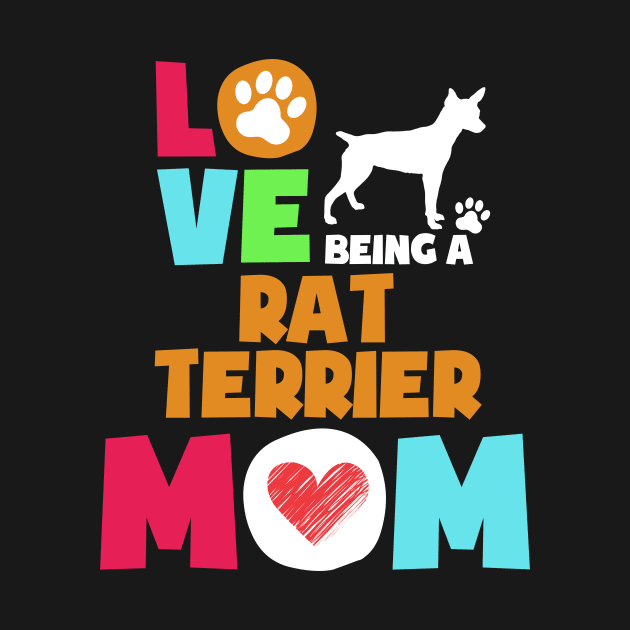 Love being a rat terrier mom tshirt best rat terrier by adrinalanmaji