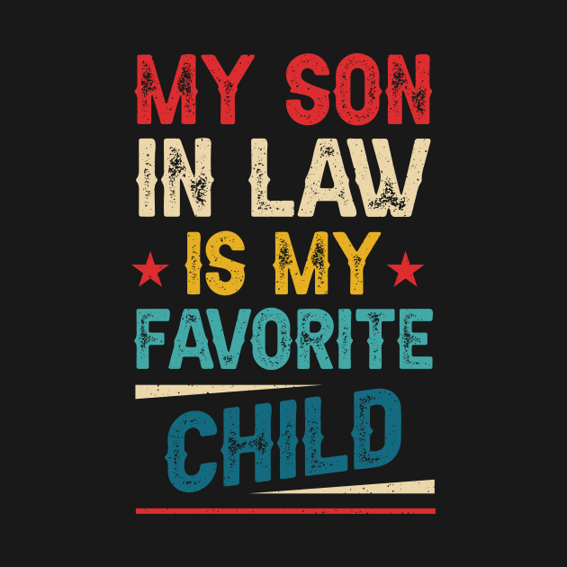 My Son In Law Is My Favorite Child Funny Family Humor Retro by CesarHerrera