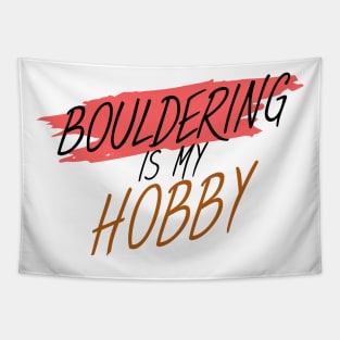 Bouldering is my hobby Tapestry