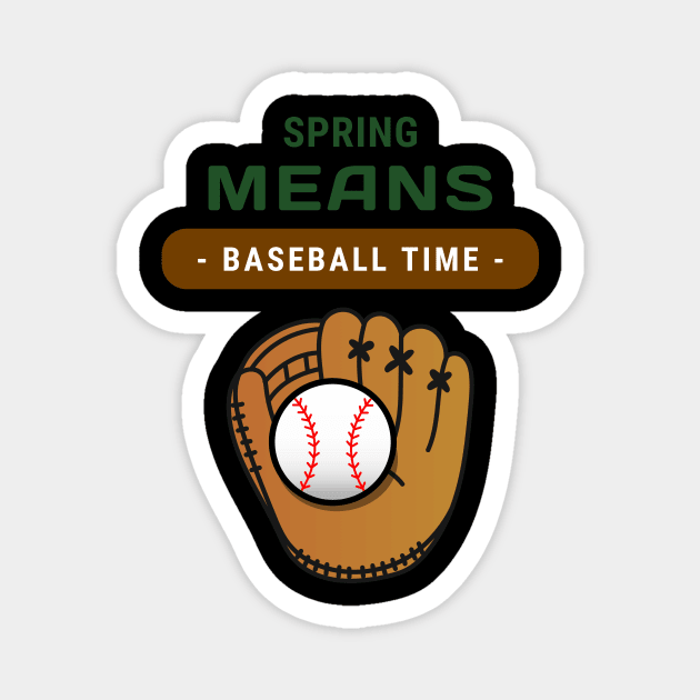 Glove And Ball Spring Time Means Baseball Time Magnet by Journees