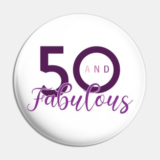 50 and Fabulous Pin