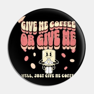 Give me coffee, or give me... well, just give me coffee. Pin