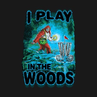 Play Disc Golf In The Woods T-Shirt