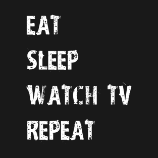 Eat Sleep Watch TV Repeat T-Shirt Gift For High School Team College Cute Funny Gift Player Television T Shirt Tee T-Shirt