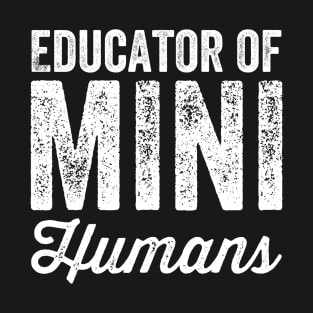 Educator of mini humans T-Shirt
