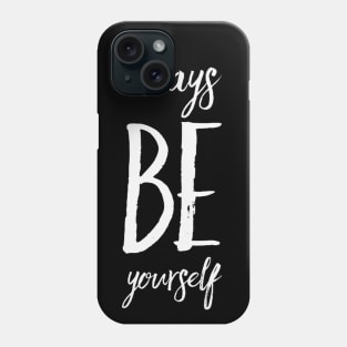 Always be yourself Phone Case