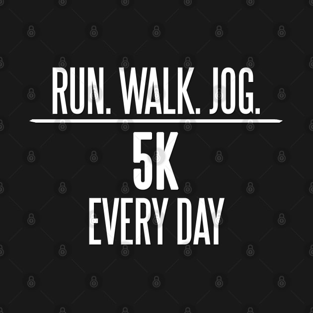 5K Every Day by CaptainVegas