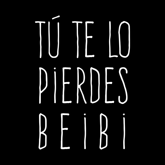 Tu te lo pierdes beibi by verde