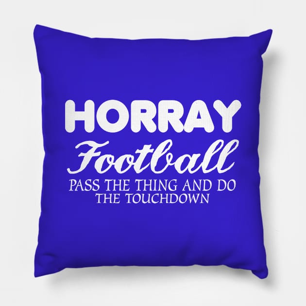 Pass The Thing And Do The Touch Down Pillow by jerranne