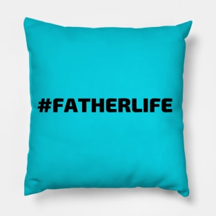 #FATHERLIFE (Hashtag Father Life) Pillow