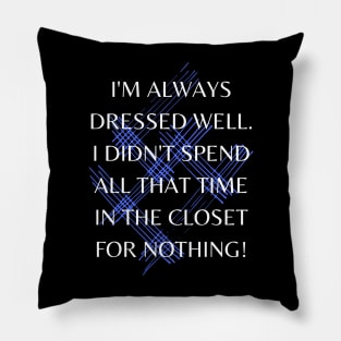 Learned to Dress in the Closet! Pillow