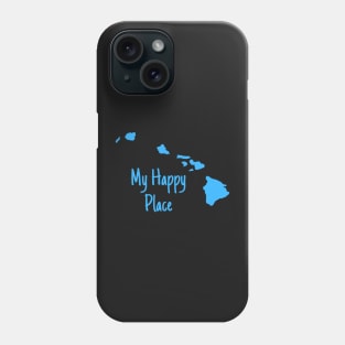 Hawaii Is My Happy Place Phone Case