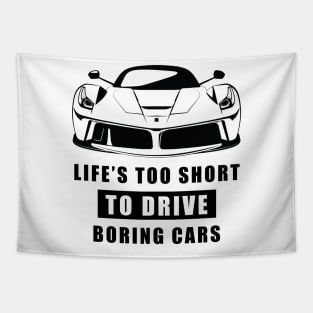 Life Is Too Short To Drive Boring Cars - Funny Car Quote Tapestry