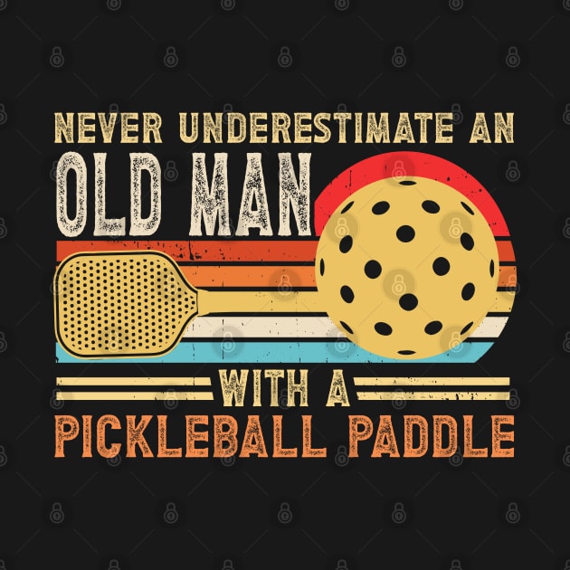 Never Underestimate An Old Man With a Pickleball GIft For Men by tearbytea