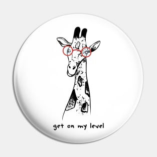 GET ON MY LEVEL - FUNNY GIRAFFE WITH GLASSES Pin