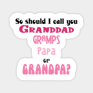 So Should I Call You Gramps? in PInk Magnet