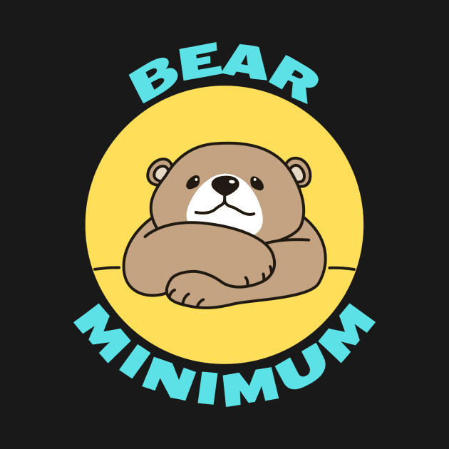 Bear Minimum | Bare Minimum Bear Pun by Allthingspunny