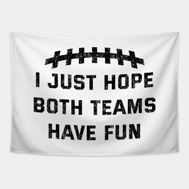 Vintage I Just Hope Both Teams Have Fun Funny Superbowl Tapestry by GraciafyShine