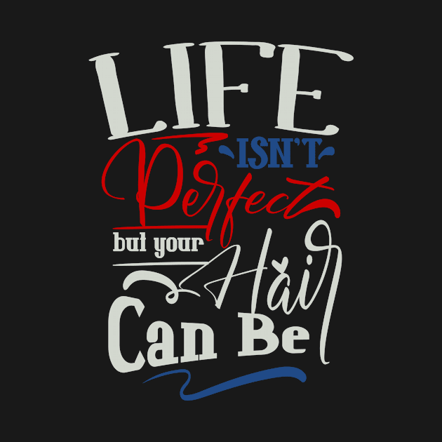 Life Isn't Perfect But Your Hair can be by Fox1999