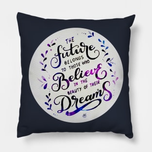 The future belongs to those who believe in the beauty of their dreams (Indigo) Pillow
