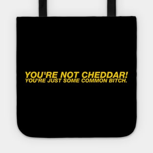 You're Not Cheddar Quote Tote