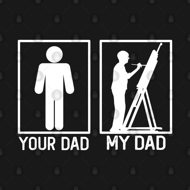 Your Dad vs My Dad Painter Shirt Painter Dad Gift by mommyshirts