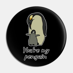 You're my penguin Pin