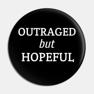 Outraged but Hopeful Pin