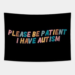 Please Be Patient I Have Autism Tapestry