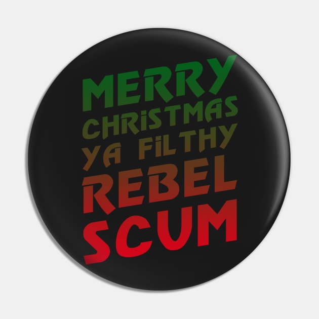 Merry Christmas Ya Rebel Scum Pin by snitts