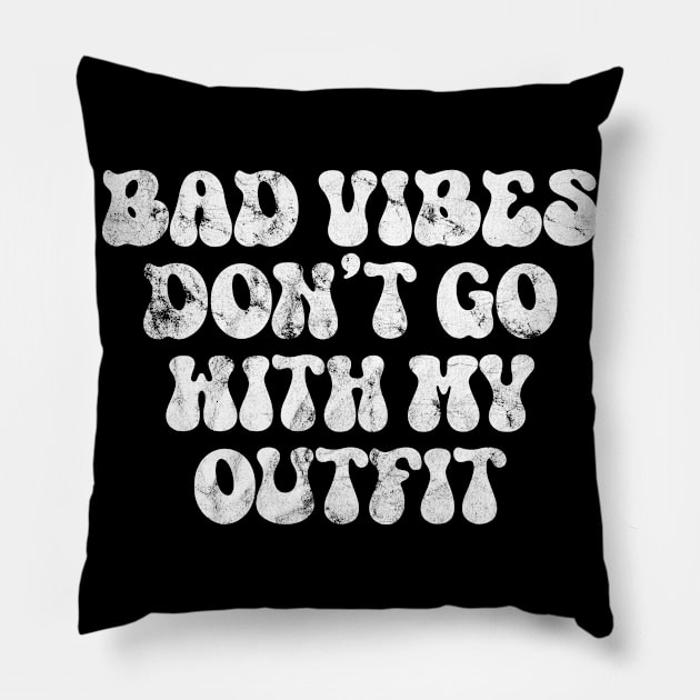 Bad Vibes don't go with my Outfit Pillow by Rayrock76