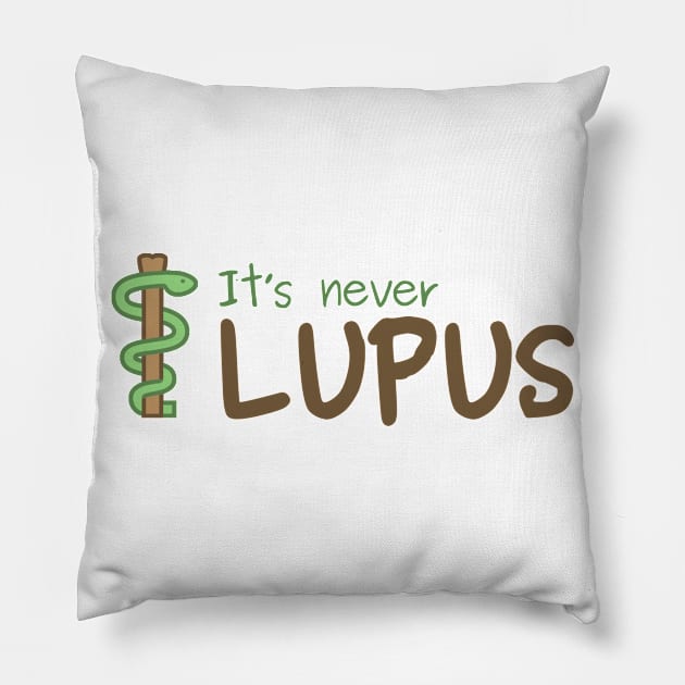 It's Never Lupus (House M.D.) Pillow by minimal_animal