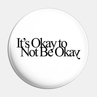 It's Okay to Not Be Okay Pin