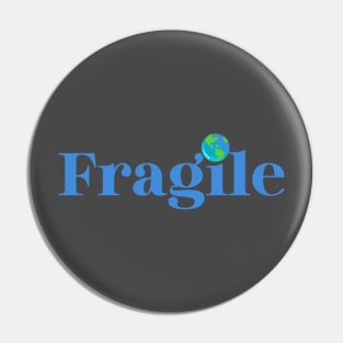 Fragile Earth Pin