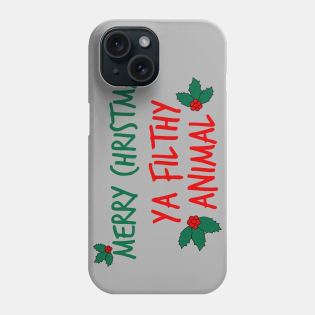 Merry Christmas ya Filthy Animal Phone Case by FontfulDesigns