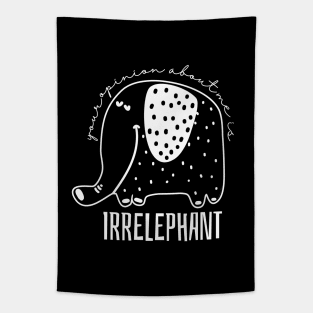 Funny Pun Your Opinion About Me is Irrelephant Tapestry